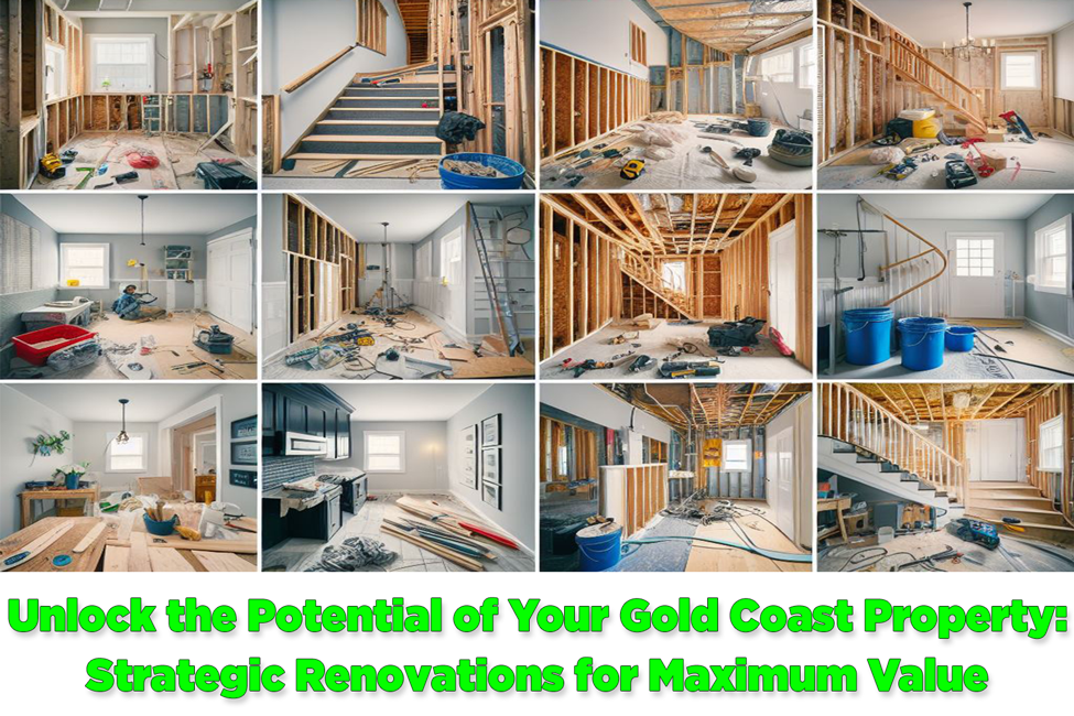 Unlock the Potential of Your Gold Coast Property - Strategic Renovations for Maximum Value