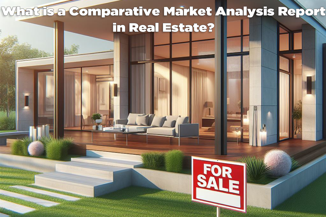 What is a Comparative Market Analysis Report in Real Estate
