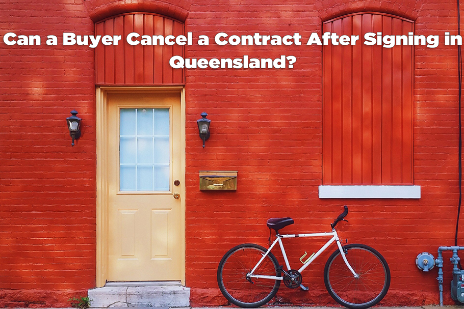 Can a Buyer Cancel a Contract After Signing in Queensland