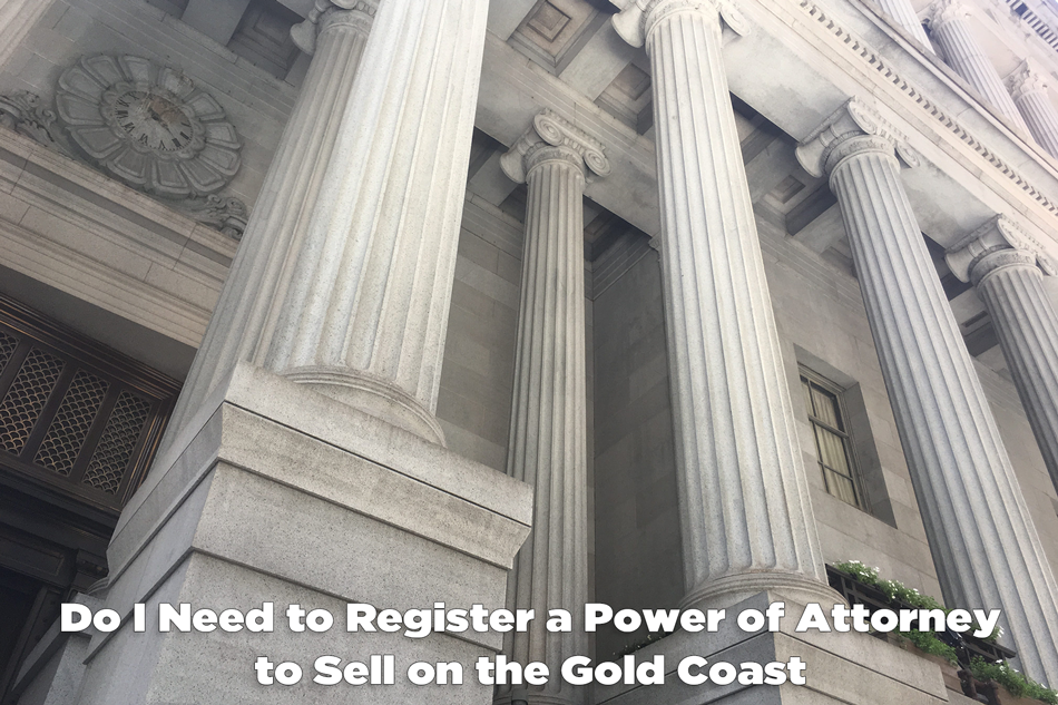 Do I Need to Register a Power of Attorney to Sell on the Gold Coast? - Craig Douglas 0418 189 963