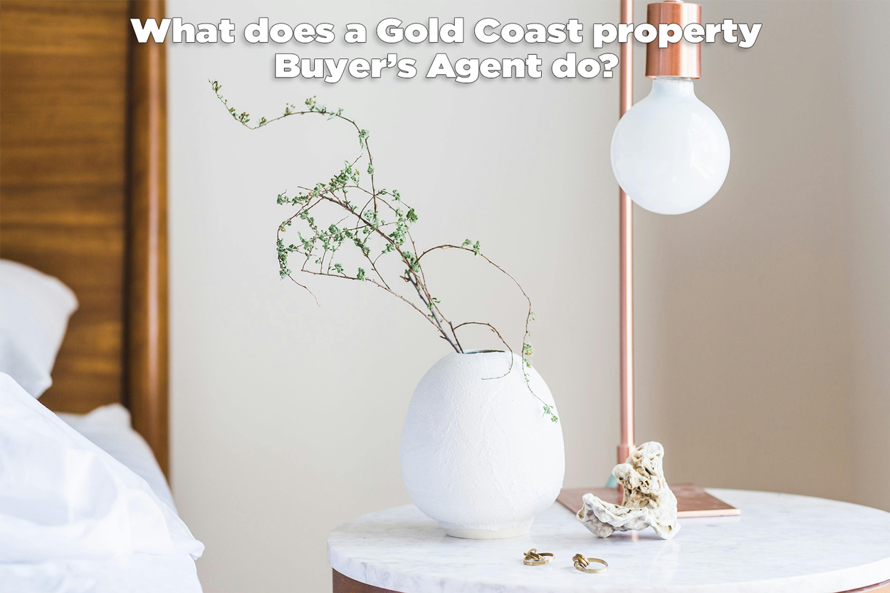 What does a Gold Coast property buyer’s agent do?